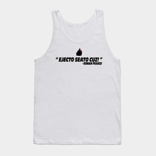 Ejecto seato cuz the fast and the furious movie quote Fast X Roman Pearce Tank Top